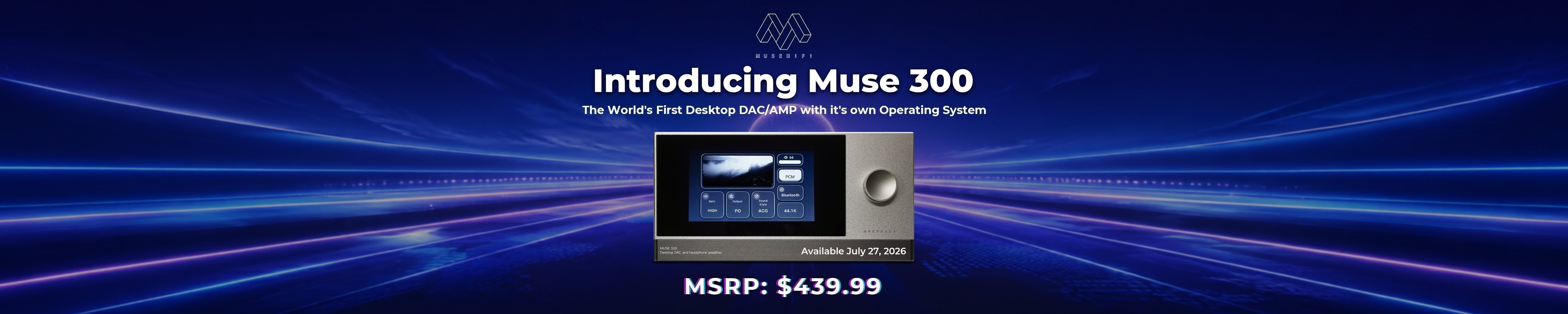Welcome to the Next Era of Desktop Audio: The MUSE 300 is Officially Available!