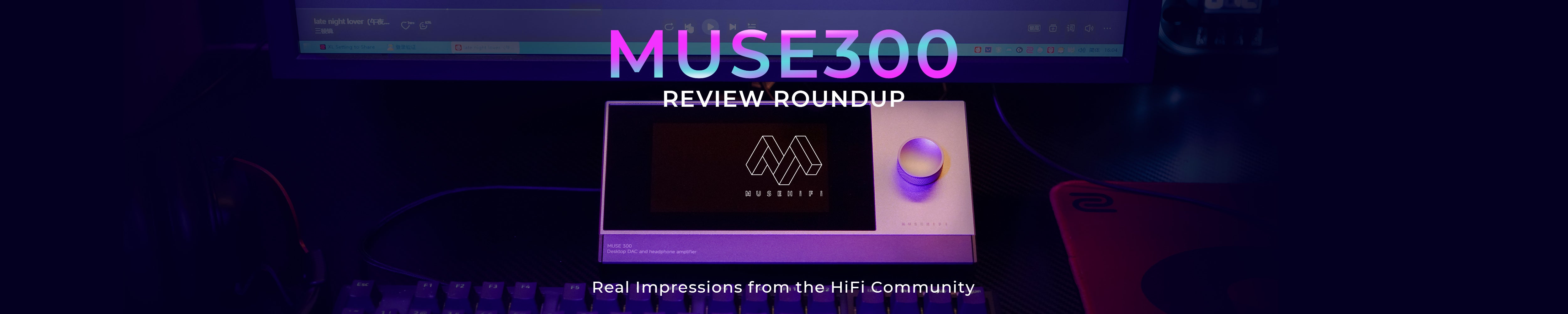 Muse HiFi Muse 300 Review Roundup: Our Beloved Desktop DAC/AMP with Dedicated OS!!